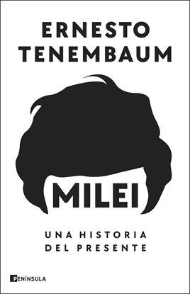 Imagen de MILEI: UNA HISTORIA DEL PRESENTE