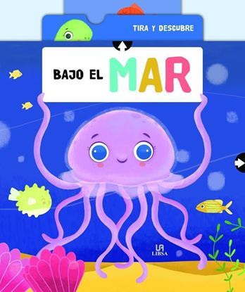 Imagen de BAJO EL MAR. TIRA Y DESCUBRE  (LIBSA)