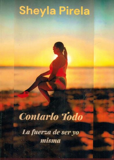 Imagen de CONTARLO TODO. LA FUERZA DE SER YO MISMA