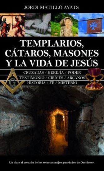Imagen de TEMPLARIOS, CATAROS, MASONES Y LA VIDA.