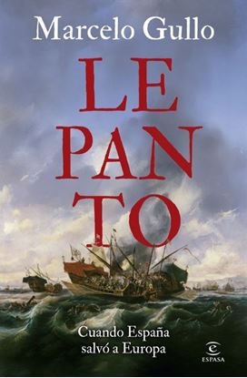 Imagen de LEPANTO. CUANDO ESPAÑA SALVO A EUROPA