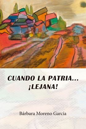 Imagen de CUANDO LA PATRIA.. LEJANA!