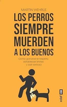 Imagen de LOS PERROS SIEMPRE MUERDEN A LOS BUENOS