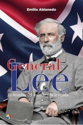 Imagen de GENERAL LEE. EL HOMBRE, EL MILITAR Y LA.