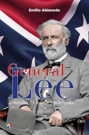 Imagen de GENERAL LEE. EL HOMBRE, EL MILITAR Y LA.