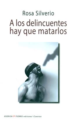Imagen de A LOS DELICUENTES HAY QUE MATARLOS