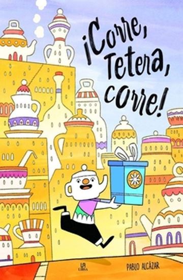 Imagen de ¡CORRE, TETERA, CORRE!