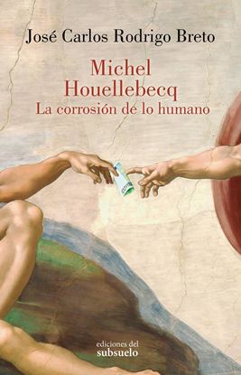 Imagen de MICHEL HOUELLEBECQ. LA CORROSION DE LO H