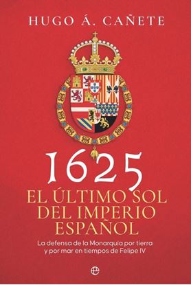 Imagen de 1625. EL ULTIMO SOL DEL IMPERIO ESPAÑOL