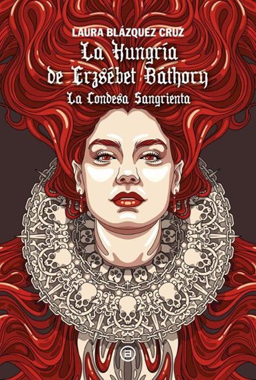 Imagen de LA HUNGRIA DE ERZSEBET BATHORY