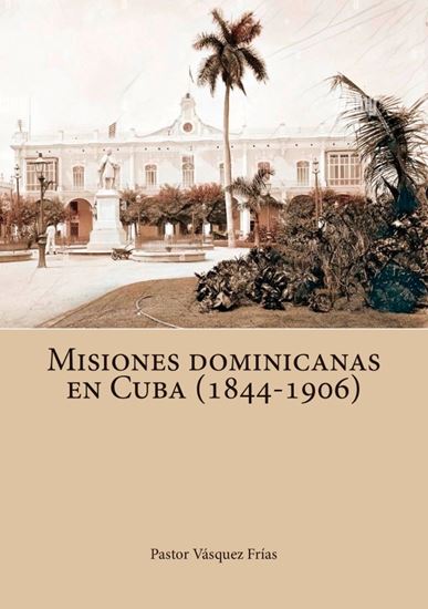 Imagen de MISIONES DOMINICANAS EN CUBA 1844-1906)
