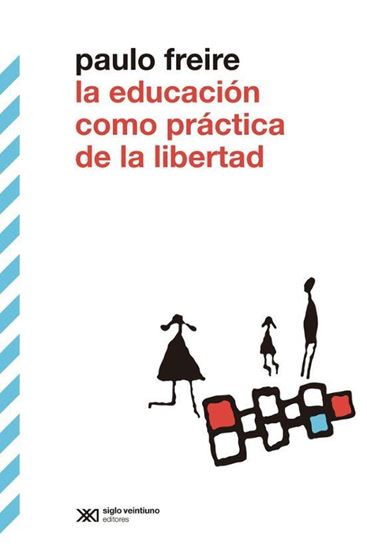 Imagen de LA EDUCACION COMO PRACTICA DE LIBERTAD