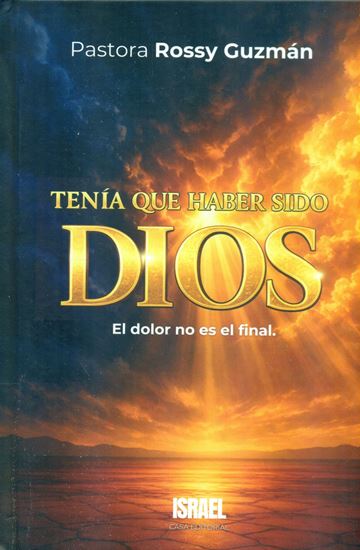 Imagen de TENIA QUE HABER SIDO DIOS