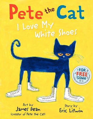Imagen de PETE THE CAT: I LOVE MY WHITE SHOES