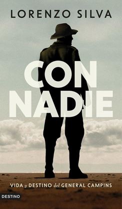 Imagen de CON NADIE. VIDA Y DESTINO DEL GENERAL C.