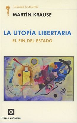 Imagen de LA UTOPIA LIBERTARIA. EL FIN DEL ESTADO