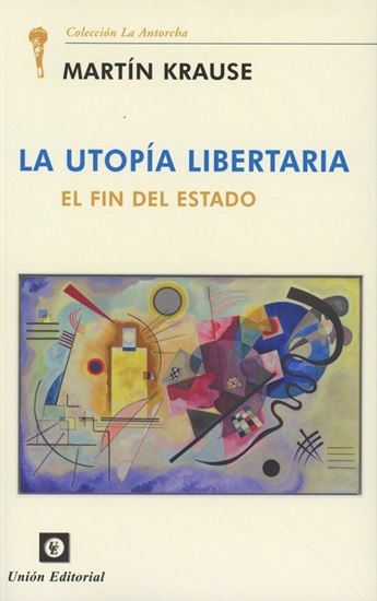 Imagen de LA UTOPIA LIBERTARIA. EL FIN DEL ESTADO