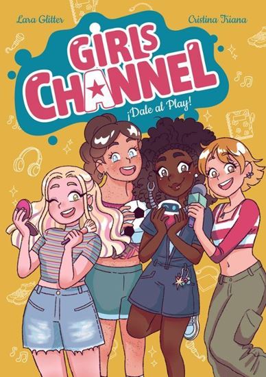 Imagen de GIRLS CHANNEL. ¡DALE AL PLAY! (LIBRO 1)