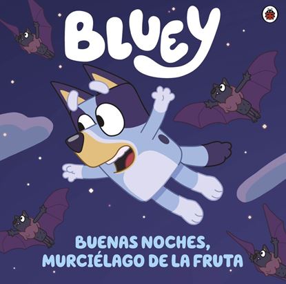 Imagen de BLUEY. BUENAS NOCHES, MURCIELAGO DE LA F