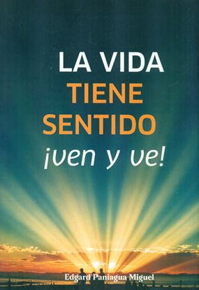 Imagen de LA VIDA TIENE SENTIDO !VEN Y VE !