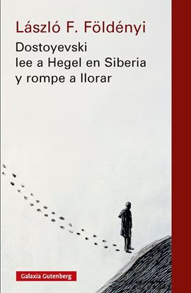 Imagen de DOSTOYEVSKI LEE A HEGEL EN SIBERIA Y R.